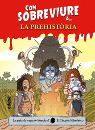 EDEBE, Com sobreviure à la prehistòria - El Fisgón histórico