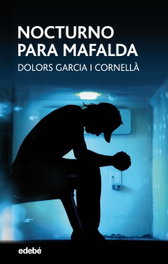 Nocturno para Mafalda, Dolors García i Cornellà - EDEBE