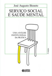 Serviço Social e saúde mental: uma análise institucional da, José Augusto Bisneto - CORTEZ EDITORA