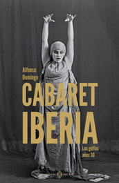 Cabaret Iberia: Los golfos años 30, Alfonso Domingo - LIBROS DEL K.O