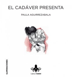 El cadáver presenta, Paula Aguirrezabala - LAPSUS CALAMI