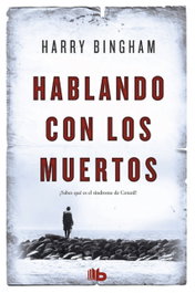 Hablando con los muertos, Harry Bingham - EDICIONES B