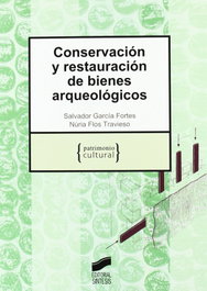 Conservación y restauración de bienes arqueológicos, García Fortes, S. - SINTESIS EDITORIAL