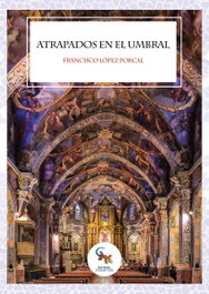 Atrapados en el umbral, Francisco López Porcal - SARGANTANA EDITORIAL