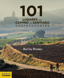 101 Lugares del Camino de Santiago sorprendentes, Antón Pombo Rodríguez - ANAYA