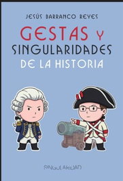 Gestas y singularidades de la historia, Jesus Barranco Reyes - EDITORIAL SINGULARIDAD