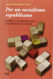 POR UN SOCIALISMO REPUBLICANO: ANALISIS Y PROPUESTAS, José Antonio Pérez Tapias - UNIVERSIDAD GRANADA