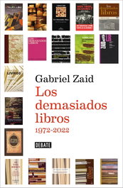 Los demasiados libros, Gabriel Zaid - DEBATE