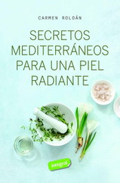 INTEGRAL, Secretos mediterráneos para una piel radiante - Carmen Roldán