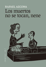 Los muertos no se tocan, nene, Rafael Azcona Fernández - PEPITAS DE CALABAZA