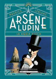 Arsène Lupin, la aguja hueca, Maurice Leblanc - EDITORIAL ALMA