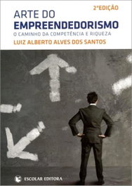 Arte do Empreendedorismo, Luiz Alberto Alves Dos Santos - ESCOLAR EDITORA