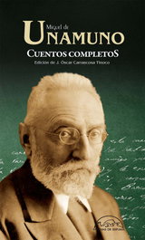 Cuentos completos, Miguel de Unamuno - PAGINAS DE ESPUMA EDITORIAL