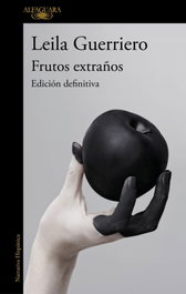ALFAGUARA, Frutos extraños (edición ampliada 25.º aniversario), Leila Guerriero - ALFAGUARA