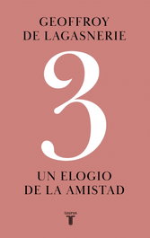 3 Un elogio de la amistad, Geoffroy de Lagasnerie - TAURUS