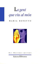 La gent que viu al món, Josep Ballester Roca/Maria Beneyto Cunyat - BROMERA EDICIONS