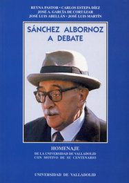 Sánchez Albornoz a Debate. Homenaje de la Universidad de Valladolid con motivo de su centenario, Pastor, Reyna - UNIV.VALLADOLID