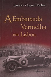 A embaixada vermelha em Lisboa, Ignacio Vázquez Moliní - ANCORA EDITORA