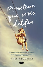 Prométeme que serás delfín, Amelia Noguera - SUMA DE LETRAS