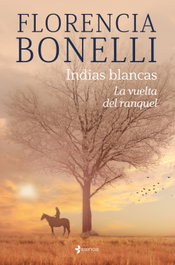 ESENCIA Indias blancas. La vuelta del ranquel, Florencia Bonelli - ESENCIA