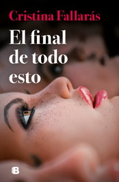 El final de todo esto, Cristina Fallarás - EDICIONES B