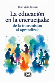 ECU, La educación en la encrucijada: de la transmisión al aprendizaje, Henri Vieille-Grosjean - ECU