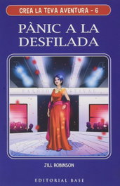 Crea la teva aventura 6. Pànic a la desfilada, Jill Robinson - BASE