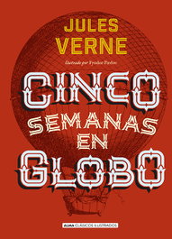 Cinco semanas en globo, Jules Verne - EDITORIAL ALMA