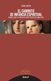 El caminito de infancia espiritual, Gabriel Martín - RIALP