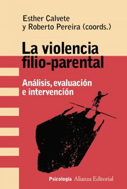 La violencia filio-parental, Esther Calvete; Roberto Pereira - ALIANZA