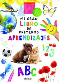 SHOEBOX MEDIA Mi gran libro de primeros aprendizajes