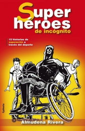 Súper héroes de incógnito, Almudena Rivera - CYDONIA EDICIONES, S.L.