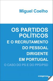 Os Partidos Políticos e o Recrutamento do Pessoal Dirigente em Portugal - O caso do PS e do PPD/PSS, Miguel Coelho - DIARIO DE BORDO