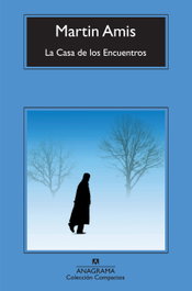 La Casa de los Encuentros, Martin Amis - ANAGRAMA