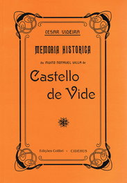 Memória Histórica da Muito Notável Vila de Castelo de Vide, César Augusto de Faria Videira - EDIÇÕES COLIBRI