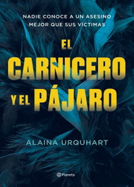 El carnicero y el pájaro, Alaina Urquhart - PLANETA