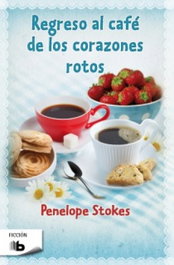 Regreso al cafe de los corazones rotos, Penelope Stokes - EDICIONES B
