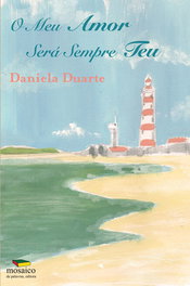 O MEU AMOR SERÁ SEMPRE TEU, Daniela Duarte - MOSAICO DE PALAVRAS EDITORA