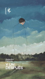 Y un después, Alejandro Palomas - LETRAVERSAL