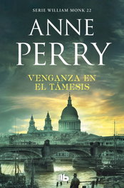 VENGANZA EN EL TÁMESIS, Anne Perry - EDICIONES B