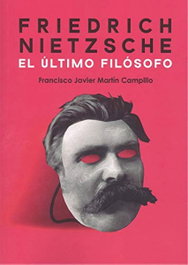 Friedrich Nietzsche. El último filósofo, Martín Campillo, Francisco Javier - PUNTO DIDOT