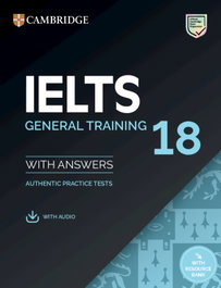 CAMBRIDGE IELTS 18 GENERAL TRAINING STUDENT'S BOOK WITH ANSWERS WITH AUDIO WITH RESOURCE B
