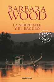 DEBOLSILLO, La serpiente y el baculo, Barbara Wood - DEBOLSILLO