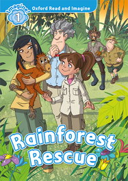 OXFORD UNIVERSITY PRESS Oxford Read and Imagine 1. Rainforest Rescue MP3 Pack