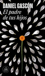 El padre de tus hijos, Daniel Gascon - RANDOM HOUSE