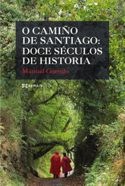 XERAIS, O CAMIÑO DE SANTIAGO: DOCE SÉCULOS DE HISTORIA, MANUEL GARRIDO - XERAIS
