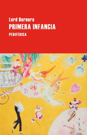 Primera Infancia, Lord Berners - Periferica Editorial