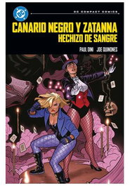 Panini España S.A. DC COMPACT. CANARIO NEGRO Y ZATANNA: HECHIZO DE SANGRE
