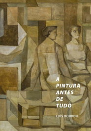 A Pintura Antes de Tudo, Luís Dourdil - EDIÇOES COLIBRI