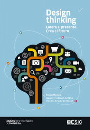 ESIC, Design thinking: Lidera el presente, crea el futuro - VV.AA.